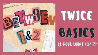 TWICE  BASICS  1 HOUR LOOP  1시간 [upl. by Carvey]