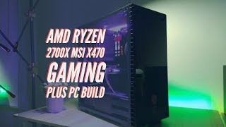 AMD Ryzen 7 2700X  MSI X470 Gaming Plus PC Build [upl. by Saundra]