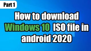 Part 1  How to download Windows 10 setup iso file  in android 🔥  Free  2020  In HIndi [upl. by Dett285]