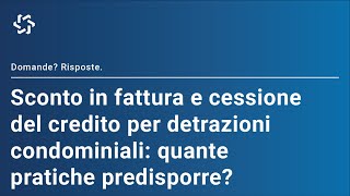 Quante pratiche predisporre per lo sconto in fattura e la cessione del credito per le detrazioni [upl. by Aynod108]