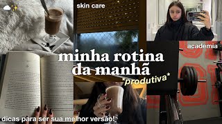 minha rotina da manhã produtiva  seja sua melhor versão amp crie hábitos ✨ [upl. by Alyehs8]