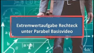 Extremwertaufgabe Rechteck unter Parabel Basisvideo [upl. by Takeshi]