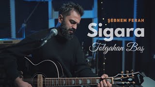 Tolgahan Baş  Sigara Şebnem Ferah Akustik Cover [upl. by Edward]