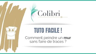 COLIBRI Tuto  Comment peindre un mur sans faire de traces [upl. by Markman220]