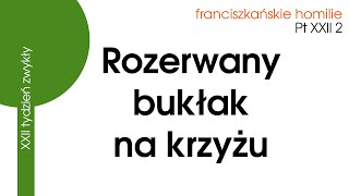 Rozerwany bukłak na krzyżu Pt XXII 2 [upl. by Pappano]