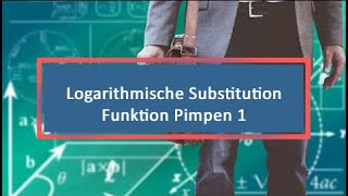 Logarithmische Substitution Funktion Pimpen 1 [upl. by Hasty]