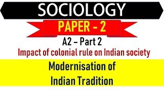 Sociology Paper 2 A2 Part 2 Modernisation of Indian Tradition [upl. by Bayly]