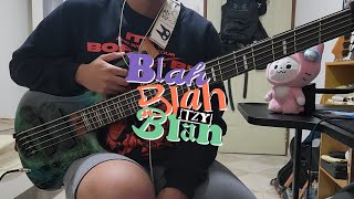 Blah Blah Blah  ITZY  Bass Cover [upl. by Yadahs]