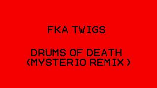 FKA Twigs  Drums of Death Mysterio Remix [upl. by Reltuc]