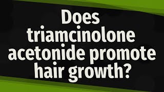 Does triamcinolone acetonide promote hair growth [upl. by Ahtenak]