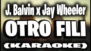 J Balvin Jay Wheeler  OTRO FILI KARAOKE [upl. by Oca637]