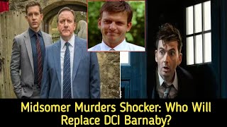 Midsomer Murders Cast ShakeUp Who Will Replace DCI Barnaby [upl. by Andrew]