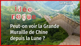 Peuton voir la Grande Muraille de Chine depuis la Lune [upl. by Tare]