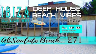 2️⃣7️⃣1️⃣ Ibiza DeepHouse amp Beach Vibes July 2024  Live DJ Set by DJ of 69 🔝 AbSoulute Beach [upl. by Acinet622]