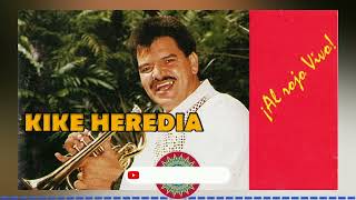 KIKE HEREDIA  EXITOS  AL ROJO VIVO  Música de Tiquicia [upl. by Agnes]