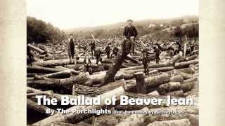 The Porchlights  The Ballad of Beaver Jean [upl. by Doe]