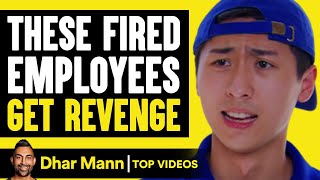 These Fired Employees Get Revenge  Dhar Mann [upl. by Kimber]