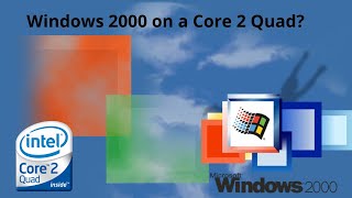 Can you install Windows 2000 on a Core 2 Quad [upl. by Ina]