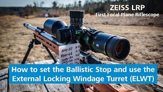 ZEISS Ballistic Stop and External Locking Windage Turret ELWT  All you need to know [upl. by Ttegirb]