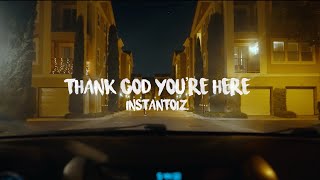 INSTANTOIZ  Thank God Youre Here [upl. by Nylaret620]