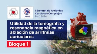 SUMMIT Utilidad de tomografía y resonancia magnética en ablación de arrítmias auriculares BLOQUE1 [upl. by Ocinom330]