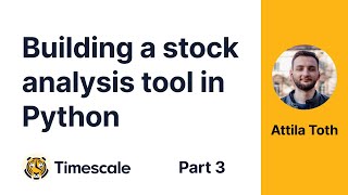 Building a stock analysis tool in Python with TimescaleDB  Part 3 [upl. by Tricia]