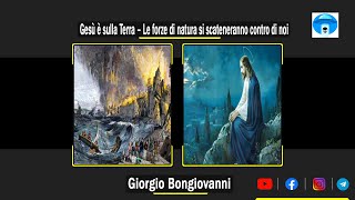 Giorgio Bongiovanni – Gesù è sulla Terra – Le forze di natura si scateneranno contro di noi [upl. by Lennie]