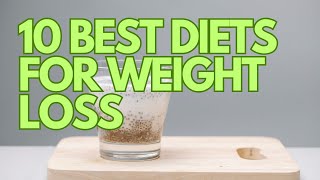 10 BEST DIETS FOR WEIGHT LOSS [upl. by Ahsimac]