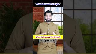 What is Present Participle presentparticiple participle drqasimali englishgrammar shorts [upl. by Otto]