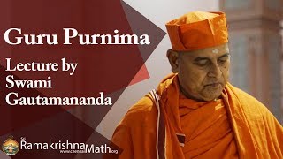 Guru Purnima 2017 Lecture by Swami Gautamananda [upl. by Ariad]