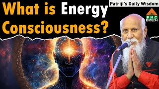 What is Energy Consciousness  Patrijis Daily Wisdom patriji pmcenglish [upl. by Sherborn]