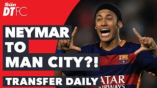 Neymar To Man City  Transfer Daily Feat True Geordie  Januzaj Fabregas Ighalo [upl. by Aihsenod554]