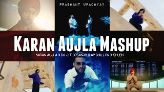 Karan Aujla Mashup ft Diljit Dosanjh  AP Dhillon  Shubh  Prashant Upadhyay  Punjabi Mashup [upl. by Ynatil622]