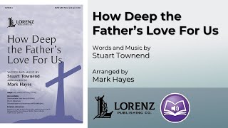 How Deep the Fathers Love For Us SATB  Stuart Townend Mark Hayes [upl. by Vidovic]