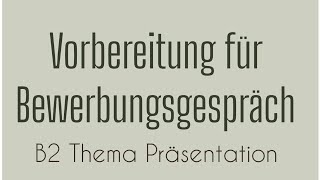 VORBEREITUNG FÜR BEWERBUNGSGESPRÄCH  B2 Thema Präsentation  German Language  Goethe Sprechen [upl. by Anderer537]