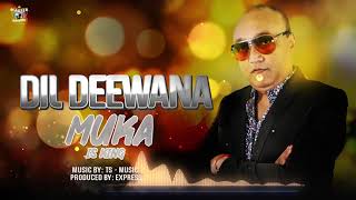 DIL DEWAANA  MUKA SING  EXPRESS  PROD BY TSMUSIC [upl. by Ennaimaj]