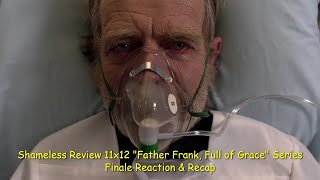 Shameless Review 11x12 quotFather Frank Full of Gracequot Series Finale Reaction amp Recap [upl. by Brelje381]