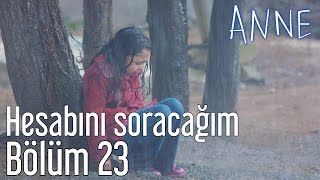 Anne 23 Bölüm  Hesabını Soracağım [upl. by Sydalg]