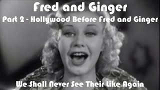 Fred and Ginger We Shall Never See Their Likes Again Part 2 Hollywood Before Fred and Ginger [upl. by Inafets773]