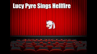 Lucy Pyre Sings Hellfire [upl. by Leandra100]