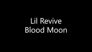 Lil Revive  Blood Moon Lyrics [upl. by Takeo]