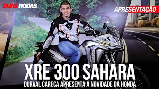 Apresentação completa Durval Careca mostra tudo sobre a nova Honda XRE 300 Sahara [upl. by Hollerman]