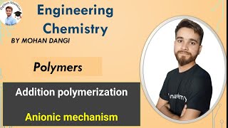 Polymer  Addition polymerizations  Anionic mechanisms  engineering chemistry  Mohan dangi [upl. by Lertnek]