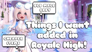 THINGS I WANT ADDED TO ROYALE HIGH 🏰 [upl. by Dur]