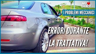 ERRORI DURANTE LA TRATTATIVA  I PROBLEMI MECCANICI  ALFA ROMEO 159 [upl. by Annehsat]