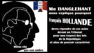 quotFr HOLLANDE doit répondre de ses crimesquot dixit Maître Dangléhant Hd 720 [upl. by Raveaux]