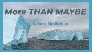 More than Maybe  a Mindfulness Meditation Do Nothing Edition [upl. by Imotas]