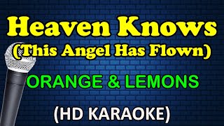 HEAVEN KNOWS This Angel Has Flown  Orange amp Lemons HD Karaoke [upl. by Araiek]