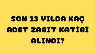 ADALET BAKANLIĞI✅SON 13 YILDA KAÇ ADET ZABIT KATİBİ ALDI [upl. by Llebasi881]