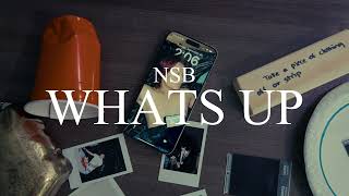 NSB  WHAT’S UP Lyric Video [upl. by Oicul]